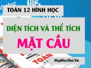 Công thức, cách tính diện tích mặt cầu và thể tích khối cầu, bài tập vận dụng - Toán 12